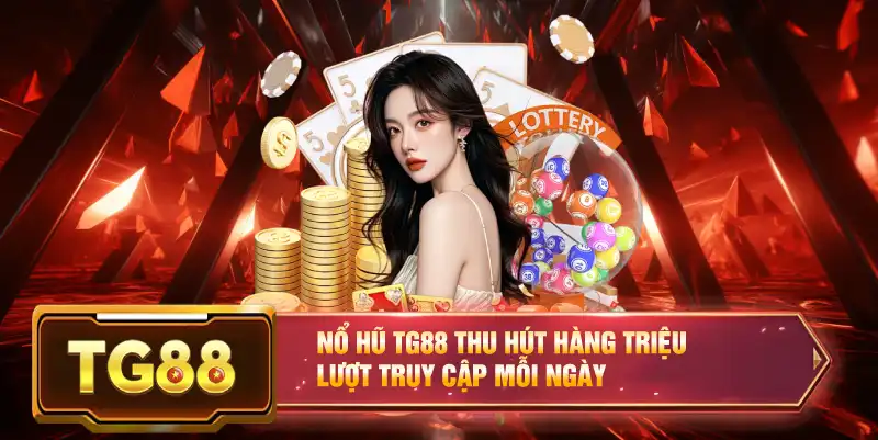 Nổ hũ TG88 thu hút hàng triệu lượt truy cập mỗi ngày
